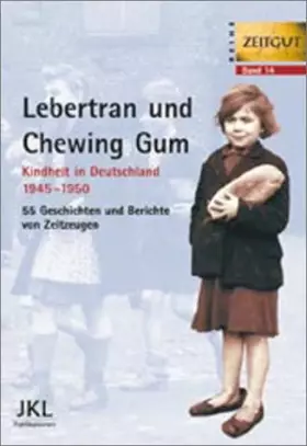 Couverture du produit · Lebertran und Chewing Gum. Kindheit in Deutschland 1945-1950