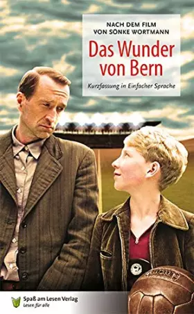 Couverture du produit · Das Wunder von Bern: Nach dem Drehbuch von Sönke Wortmann. Kurzfassung in Einfacher Sprache
