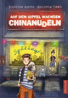Couverture du produit · Auf dem Gipfel wachsen Chinanudeln: Spannendes und urbanes Detektiv-Abenteuer zum Rätseln und Mitfiebern für Kinder ab 9 Jahren