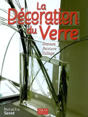 Couverture du produit · La Décoration du Verre : Gravure Peinture Collage