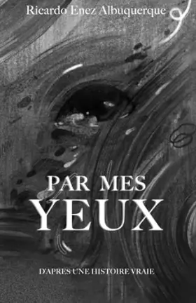 Couverture du produit · Par Mes Yeux: D'après une histoire vraie (French Edition)