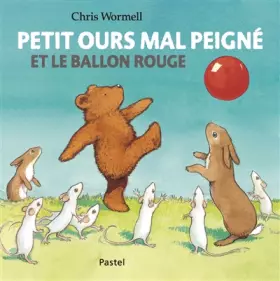 Couverture du produit · Petit ours mal peigné et le ballon rouge