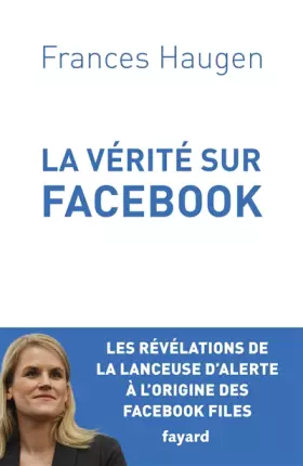 Couverture du produit · La Vérité sur Facebook: Comment je suis devenue lanceuse d'alerte