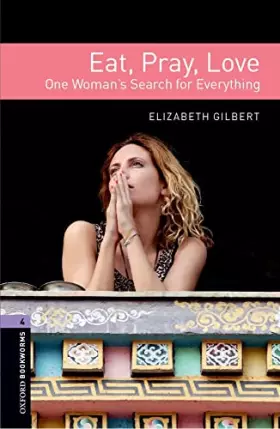Couverture du produit · OBL 4 EAT PRAY LOVE (Oxford Book Worms Library, True Stories, Level 4)
