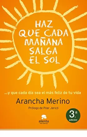 Couverture du produit · Haz que cada mañana salga el sol: ... y que cada día sea el más feliz de tu vida (Alienta)