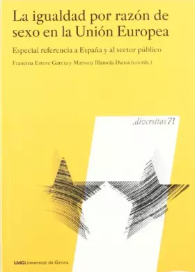 Couverture du produit · La igualdad por razón de sexo en la Unión Europea: Especial referencia a España y al sector público: 71 (Diversitas)