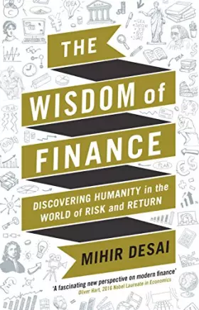 Couverture du produit · The Wisdom of Finance: Discovering Humanity in the World of Risk and Return [Hardcover] Mihir Desai