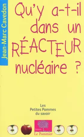 Couverture du produit · Qu'y-a-t'il dans un réacteur nucléaire ?