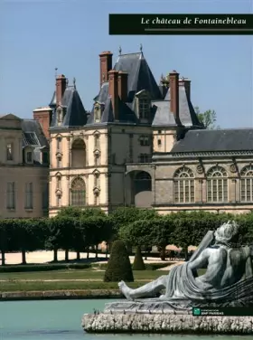 Couverture du produit · LE CHATEAU DE FONTAINEBLEAU