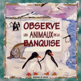 Couverture du produit · Observe les animaux de la banquise