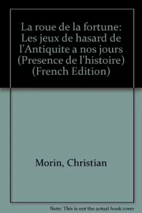 Couverture du produit · La roue de la fortune : les jeux de hasard de l'antiquite à nos jours