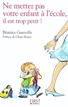 Couverture du produit · Ne mettez pas votre enfant à l'école, il est trop petit !