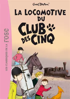 Couverture du produit · Le Club des Cinq, Tome 14 : La locomotive du Club des Cinq