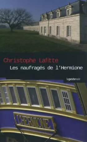 Couverture du produit · Les naufragés de l'Hermione : Ombres criminelles sur l'arsenal de Rochefort