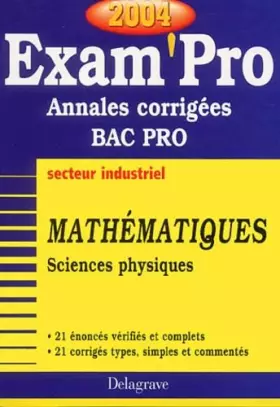 Couverture du produit · Exam'Pro numéro, 23 : Maths - Sciences-Physique, Bac Pro Industriel (Annales corrigées)