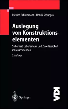 Couverture du produit · Auslegung von Konstruktionselementen: Sicherheit, Lebensdauer und Zuverlässigkeit im Maschinenbau (VDI-Buch)