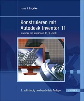 Couverture du produit · Konstruieren mit Autodesk Inventor 11: auch für die Versionen 10, 9 und 8
