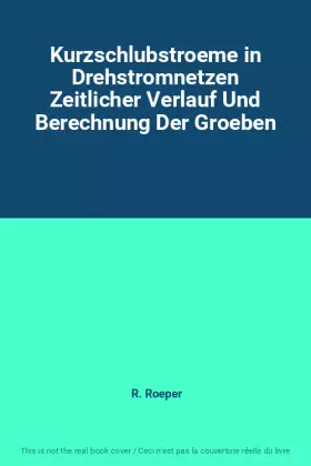 Couverture du produit · Kurzschlubstroeme in Drehstromnetzen Zeitlicher Verlauf Und Berechnung Der Groeben