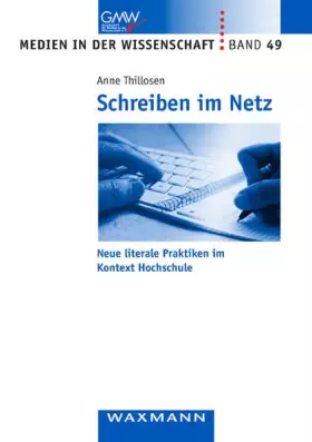 Couverture du produit · Schreiben im Netz: Neue literale Praktiken im Kontext Hochschule (Medien in der Wissenschaft)