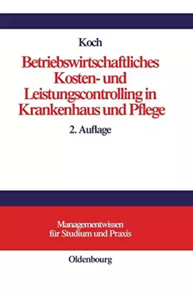 Couverture du produit · Betriebswirtschaftliches Kosten- und Leistungscontrolling in Krankenhaus und Pflege: Managementwissen für Studium und Praxis