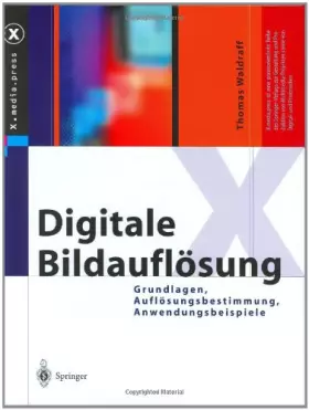Couverture du produit · Digitale Bildauflösung: Grundlagen, Auflösungsbestimmung, Anwendungsbeispiele (X.media.press)