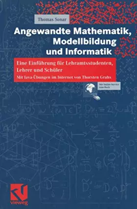 Couverture du produit · Angewandte Mathematik, Modellbildung und Informatik: Eine Einführung für Lehramtsstudenten, Lehrer und Schüler. Mit Java-Übunge