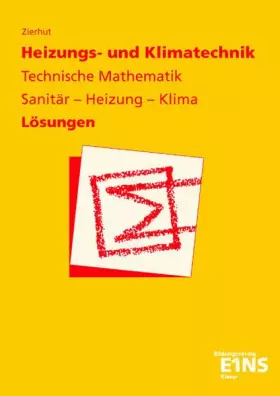 Couverture du produit · Heizungs- und Klimatechnik - Technische Mathematik: Sanitär, Heizung, Klima. Lösungen