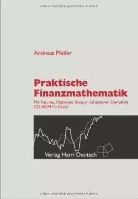 Couverture du produit · Praktische Finanzmathematik: Mit Futures, Optionen, Swaps und anderen Derivaten