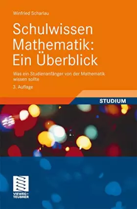 Couverture du produit · Schulwissen Mathematik: Ein Überblick. Was ein Studienanfänger von der Mathematik wissen sollte