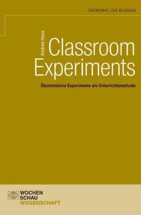 Couverture du produit · Classroom Experiments: Ökonomische Experimente als Unterrichtsmethode (Ökonomie und Bildung)