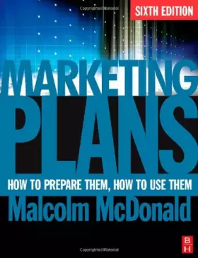 Couverture du produit · Marketing Plans, Sixth Edition: How to prepare them, how to use them