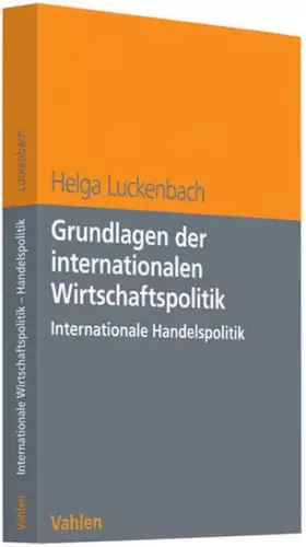 Couverture du produit · Grundlagen der internationalen Wirtschaftspolitik: Internationale Handelspolitik