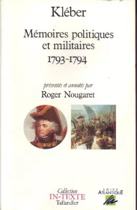 Couverture du produit · Kléber. Mémoires politiques et militaires, Vendée, 1793-1794