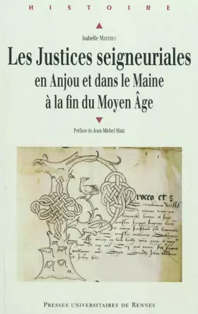 Couverture du produit · JUSTICES SEIGNEURIALES EN ANJOU ET DANS LE MAINE
