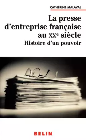 Couverture du produit · La presse d'entreprise française au XXème siècle. Histoire d'un pouvoir