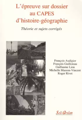 Couverture du produit · L'épreuve sur dossier au Capes d'histoire-géographie. Théorie et sujets corrigés.
