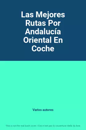 Couverture du produit · Las Mejores Rutas Por Andalucía Oriental En Coche