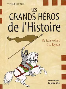 Couverture du produit · Les grands héros de l'Histoire : De Jeanne d'Arc à La Fayette