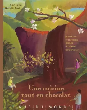 Couverture du produit · Une cuisine tout en chocolat : Recettes autour du monde et du chocolat