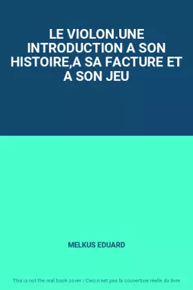 Couverture du produit · LE VIOLON.UNE INTRODUCTION A SON HISTOIRE,A SA FACTURE ET A SON JEU