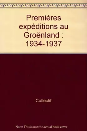 Couverture du produit · Premières expéditions au Groenland : 1934-1937
