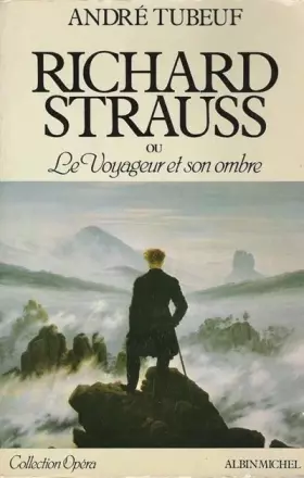 Couverture du produit · Richard Strauss ou le Voyageur et son ombre