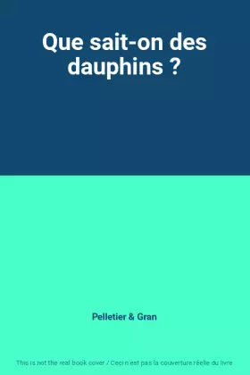 Couverture du produit · Que sait-on des dauphins ?