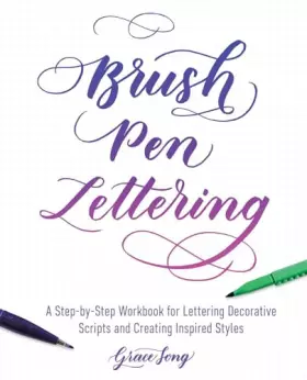Couverture du produit · Brush Pen Lettering: A Step-by-Step Workbook for Learning Decorative Scripts and Creating Inspired Styles (Hand-Lettering & Cal