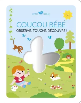 Couverture du produit · Coucou bébé. Observe, touche, découvre !