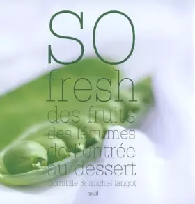 Couverture du produit · So fresh : Des fruits des légumes de l'entrée au dessert