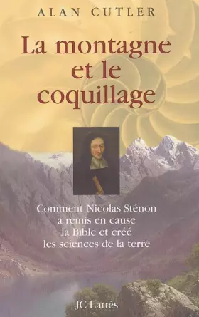 Couverture du produit · La montagne et le coquillage : Comment Nicolas Sténon a remis en cause la Bible et créé les sciences de la terre