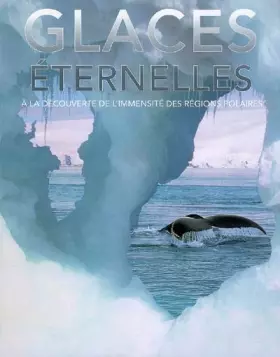 Couverture du produit · Glaces éternelles : A la découverte de l'immensité des régions polaires