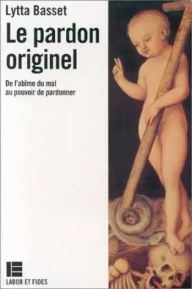 Couverture du produit · Le pardon originel : de l'abîme du mal au pouvoir de pardonner