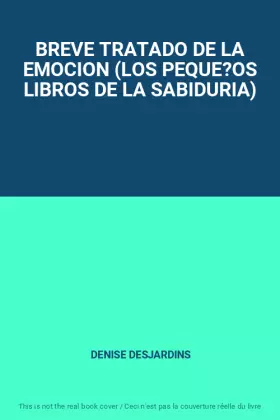 Couverture du produit · BREVE TRATADO DE LA EMOCION (LOS PEQUE?OS LIBROS DE LA SABIDURIA)